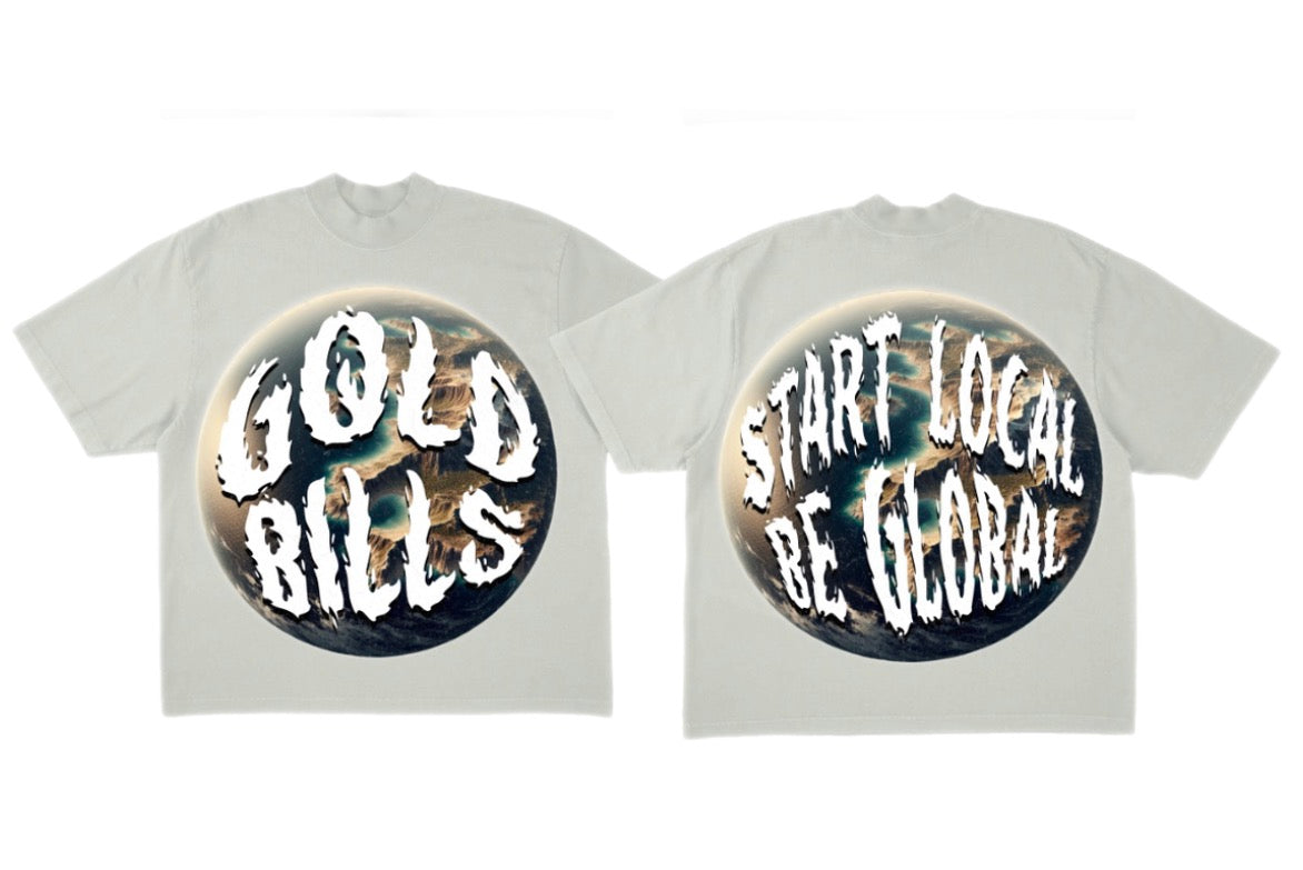 Goldbills “Start Local be Global” T shirt